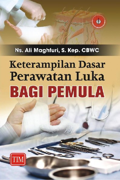 Keterampilan Dasar Perawatan Luka Bagi Pemula